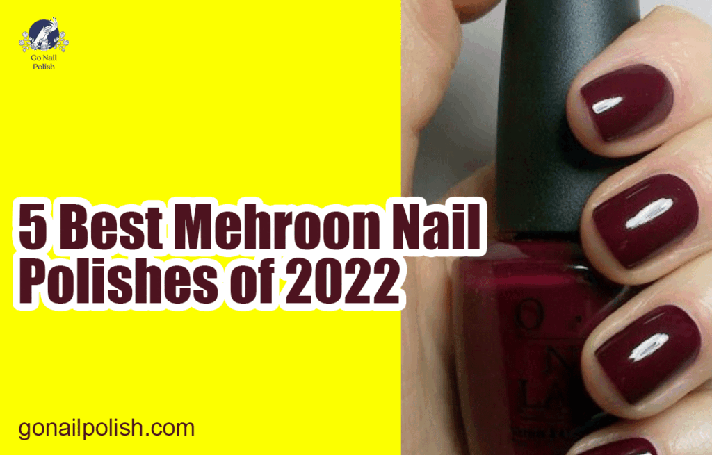 5 Best Mehroon Nail Polishes of 2022