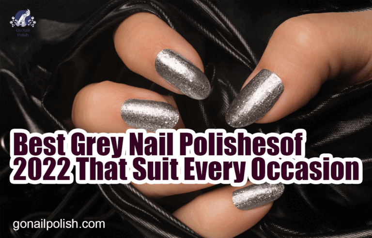 Best Grey Nail Polishes of 2022 That Suit Every Occasion