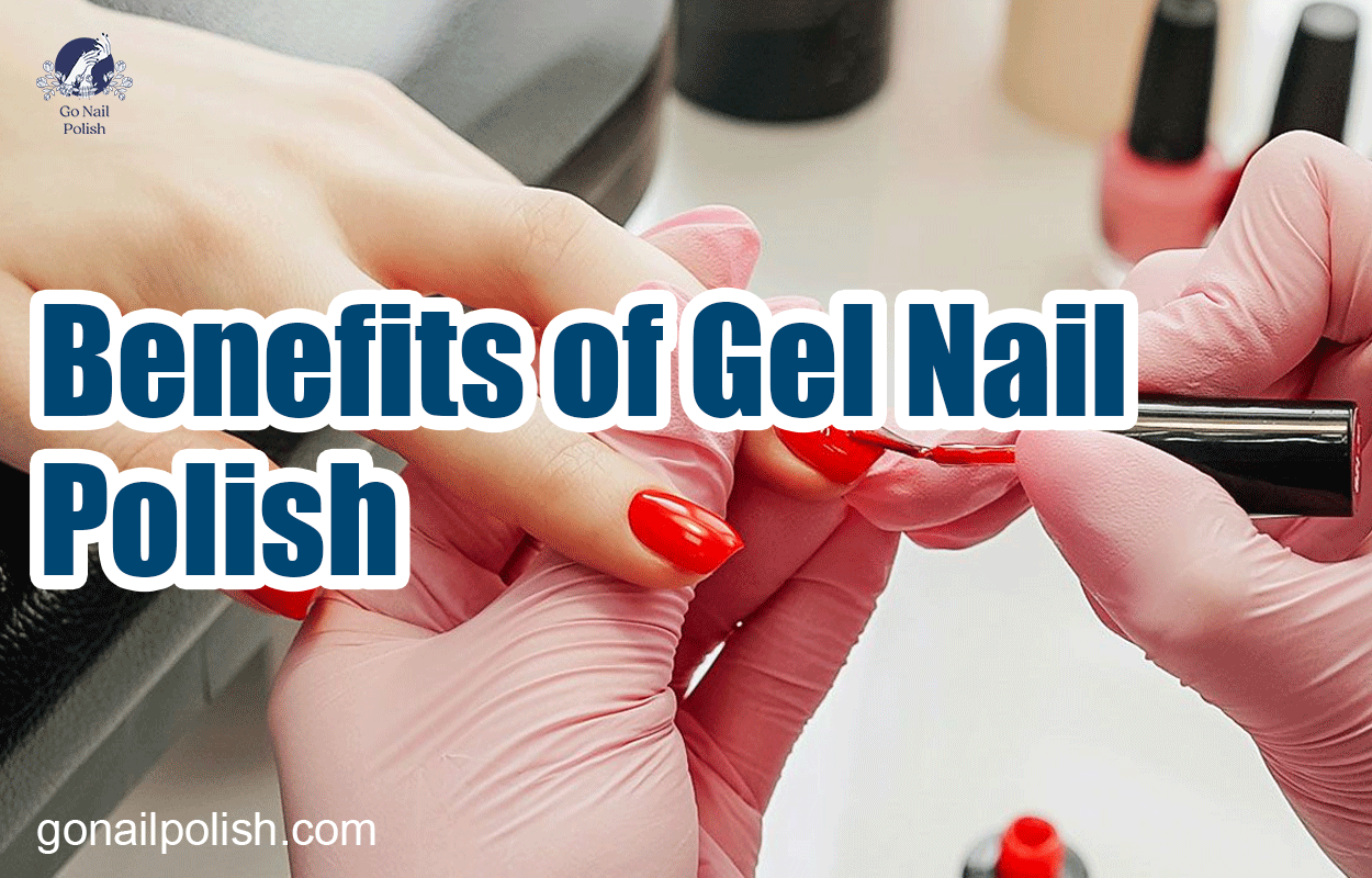 Benefits of Gel Nail Polish